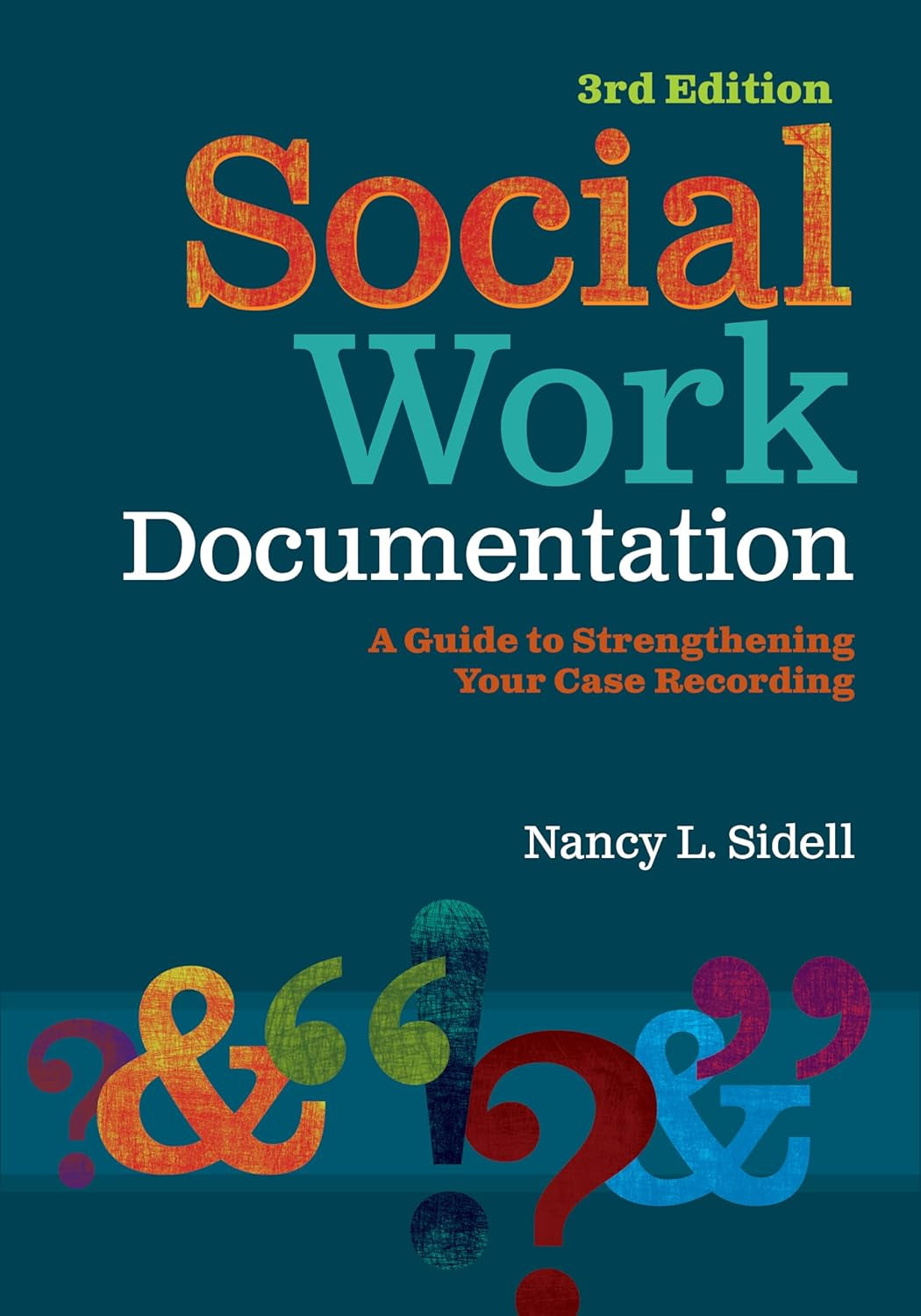 Social Work Documentation: a Guide to Strengthening Your Case Recording