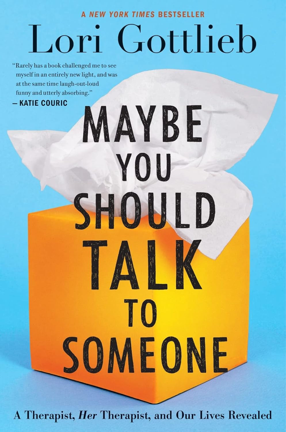 Maybe You Should Talk to Someone: a Therapist, HER Therapist, and Our Lives Revealed