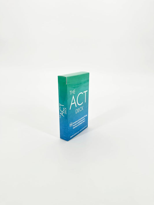 The ACT Deck: 55 Acceptance & Commitment Therapy Practices to Build Connection, Find Focus and Reduce Stress
