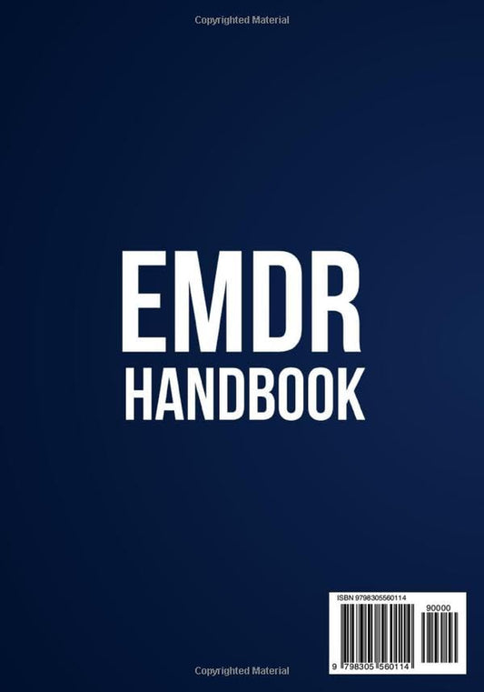 EMDR Handbook: Transform Your Life with Self-Help Techniques to Relieve Stress, Overcome Anxiety, Build Meaningful Relationships, and Achieve Emotional Freedom Every Day