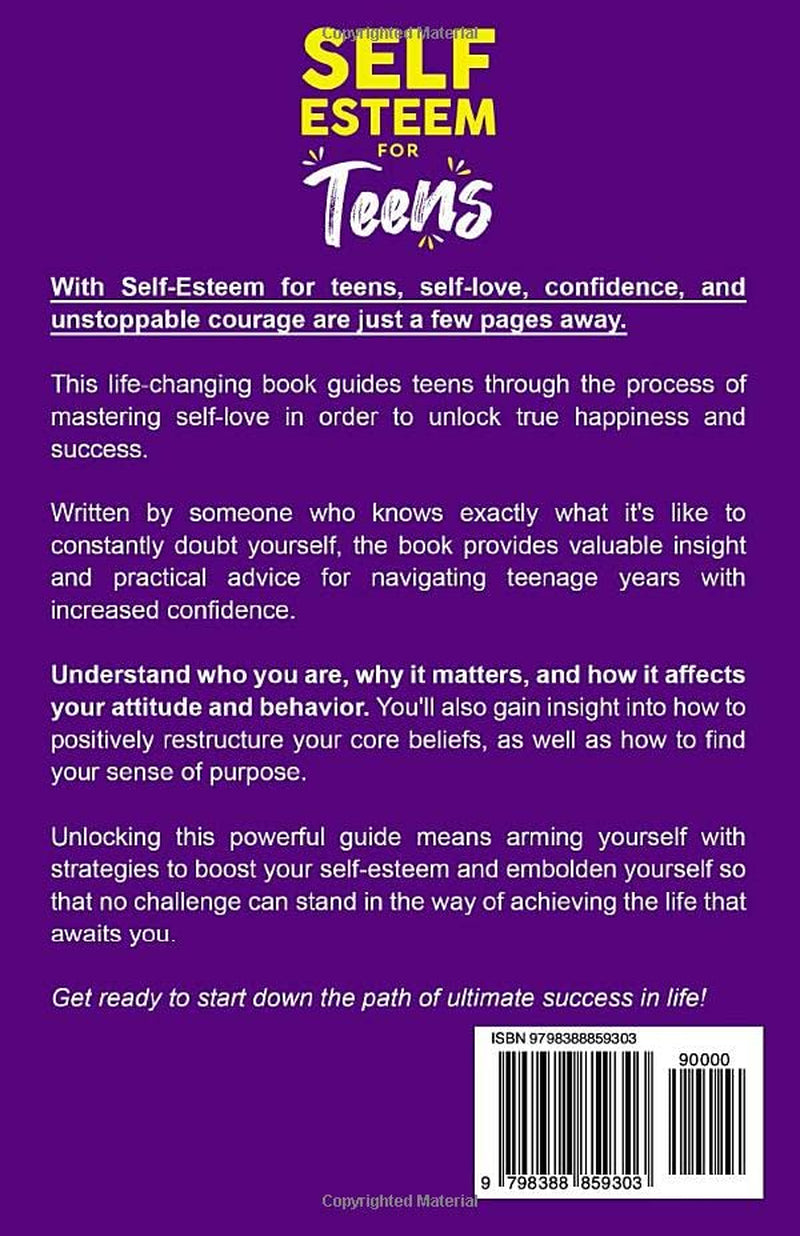 Self-Esteem for Teens: Mastering Self-Love and Building Limitless Confidence – a Proven Path to Transform Your Life and Achieve Your Dreams (Mental Health for Teenagers)
