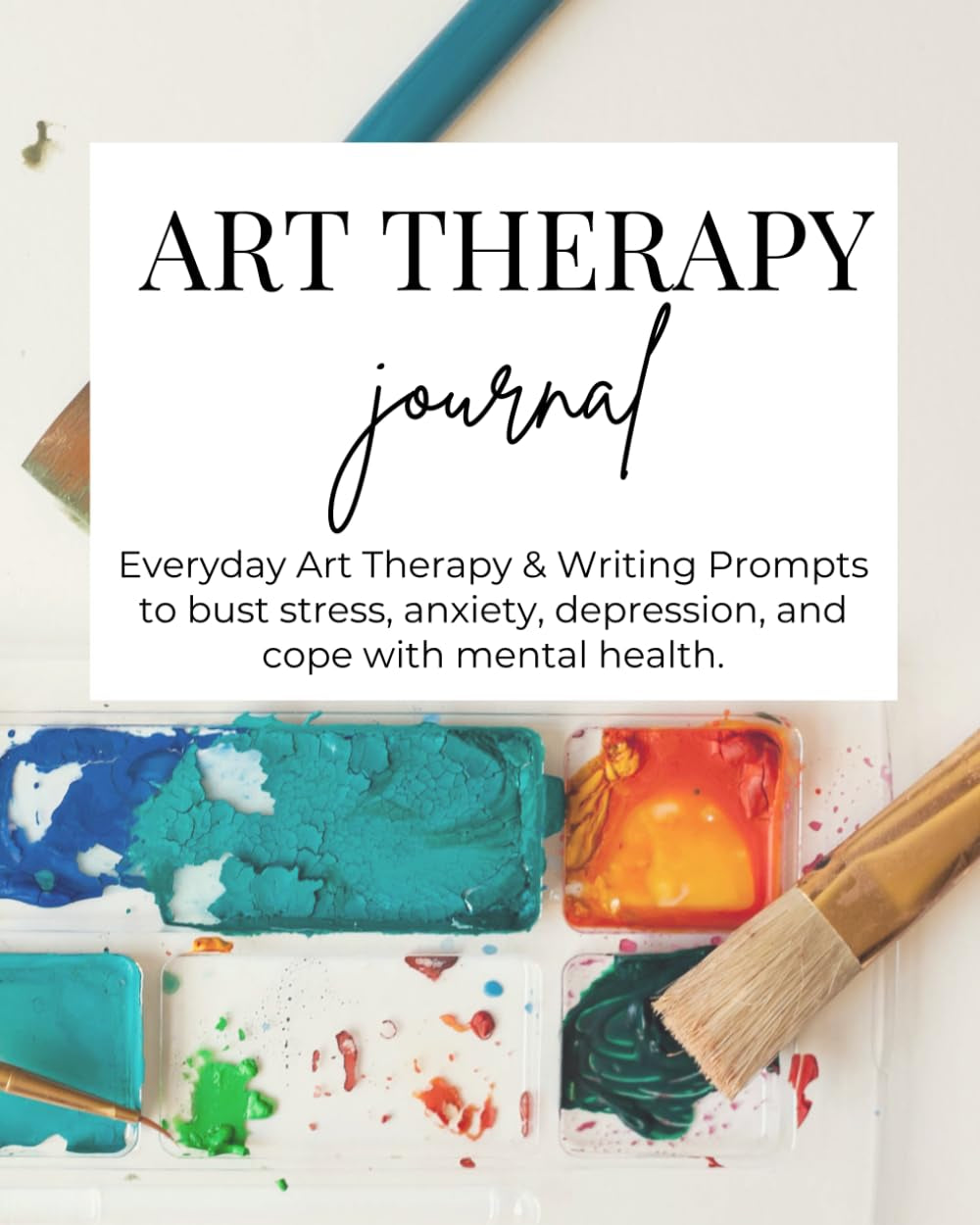 Art Therapy Journal for Adults: Inspiring Creative Prompts for Addressing Stress, Depression, Anxiety, and Life Transitions, Art Therapy for Enhanced Relaxation, Self-Expression, and Personal Insight.