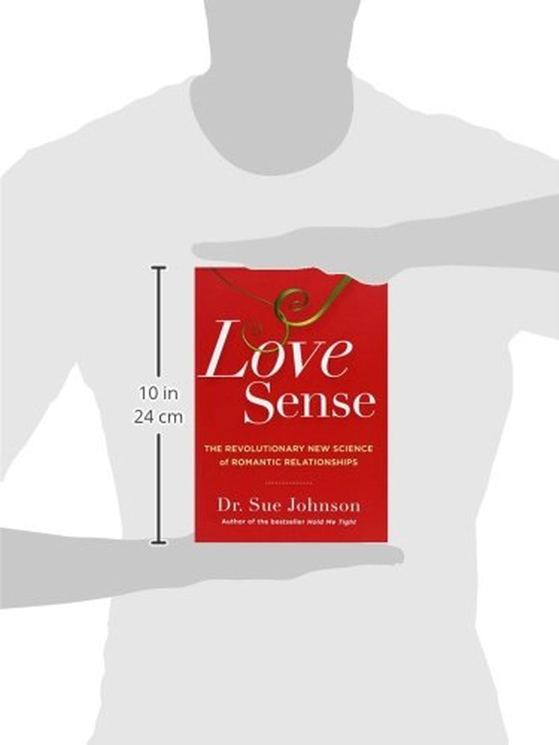 Love Sense: the Revolutionary New Science of Romantic Relationships (The Dr. Sue Johnson Collection, 2)