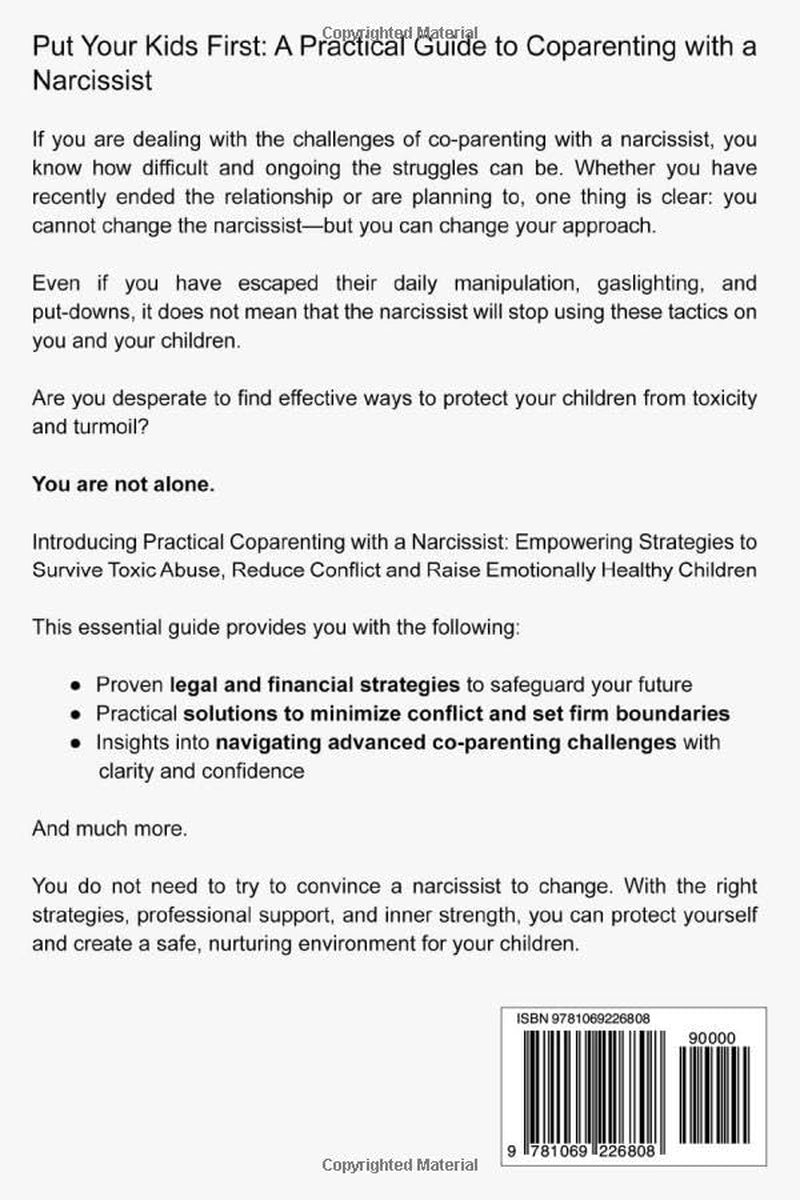 Practical Co-Parenting with a Narcissist: Empowering Strategies to Survive Toxic Abuse, Reduce Conflict and Set Boundaries to Protect Youself and Raise Emotionally Healthy Children