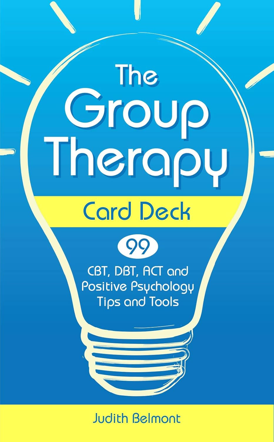 The Group Therapy Card Deck: CBT, DBT, ACT and Positive Psychology Tips and Tools