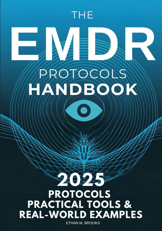 The EMDR Protocols Handbook: Step-By-Step Strategies for Treating Trauma, PTSD, Dissociation, and Real-World Clinical Cases