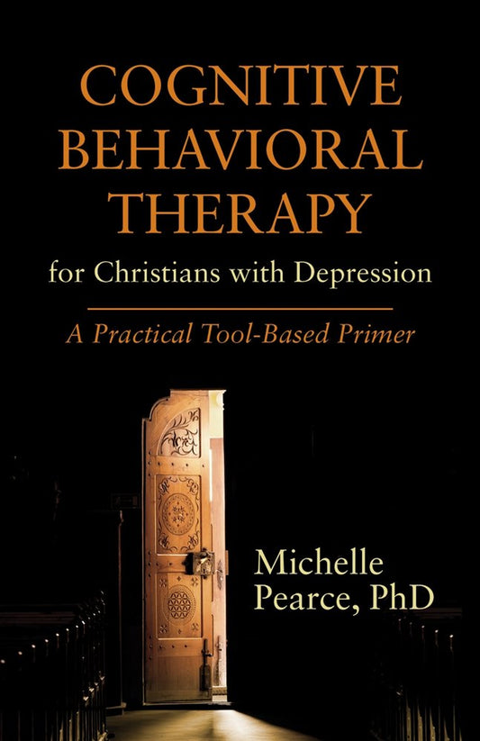 Cognitive Behavioral Therapy for Christians with Depression: a Practical Tool-Based Primer (Spirituality and Mental Health)