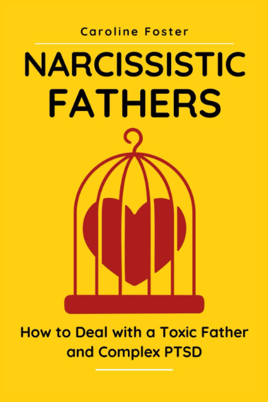 Narcissistic Fathers: How to Deal with a Toxic Father and Complex PTSD