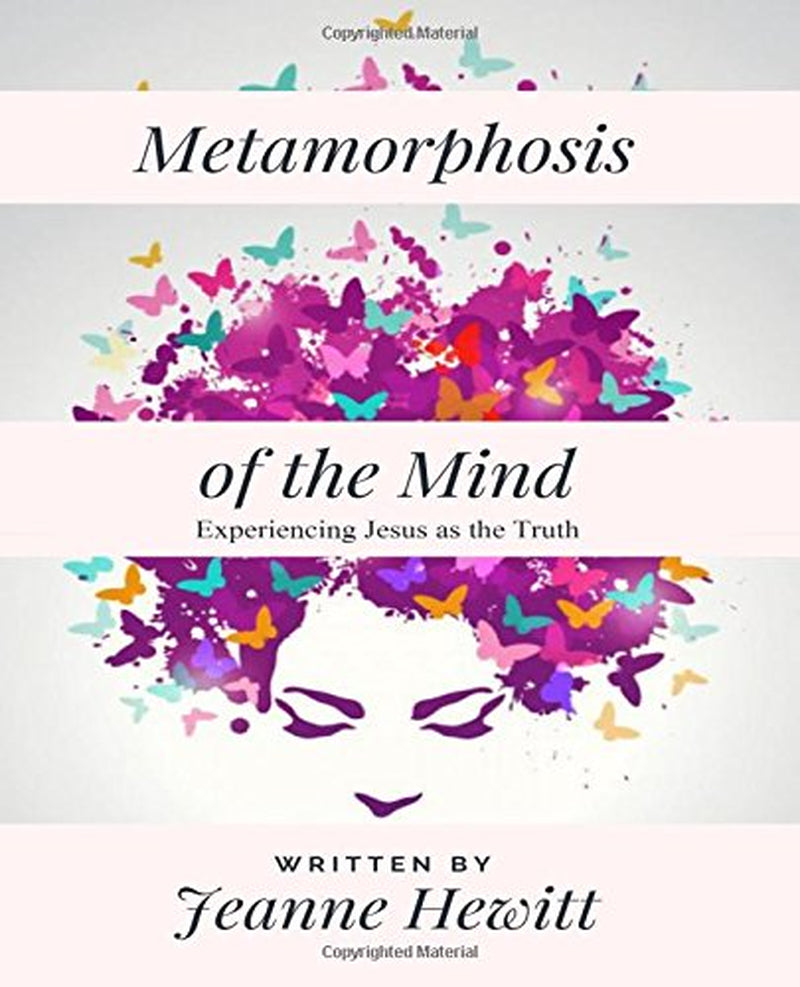 Metamorphosis of the Mind: Experiencing Jesus as the Truth