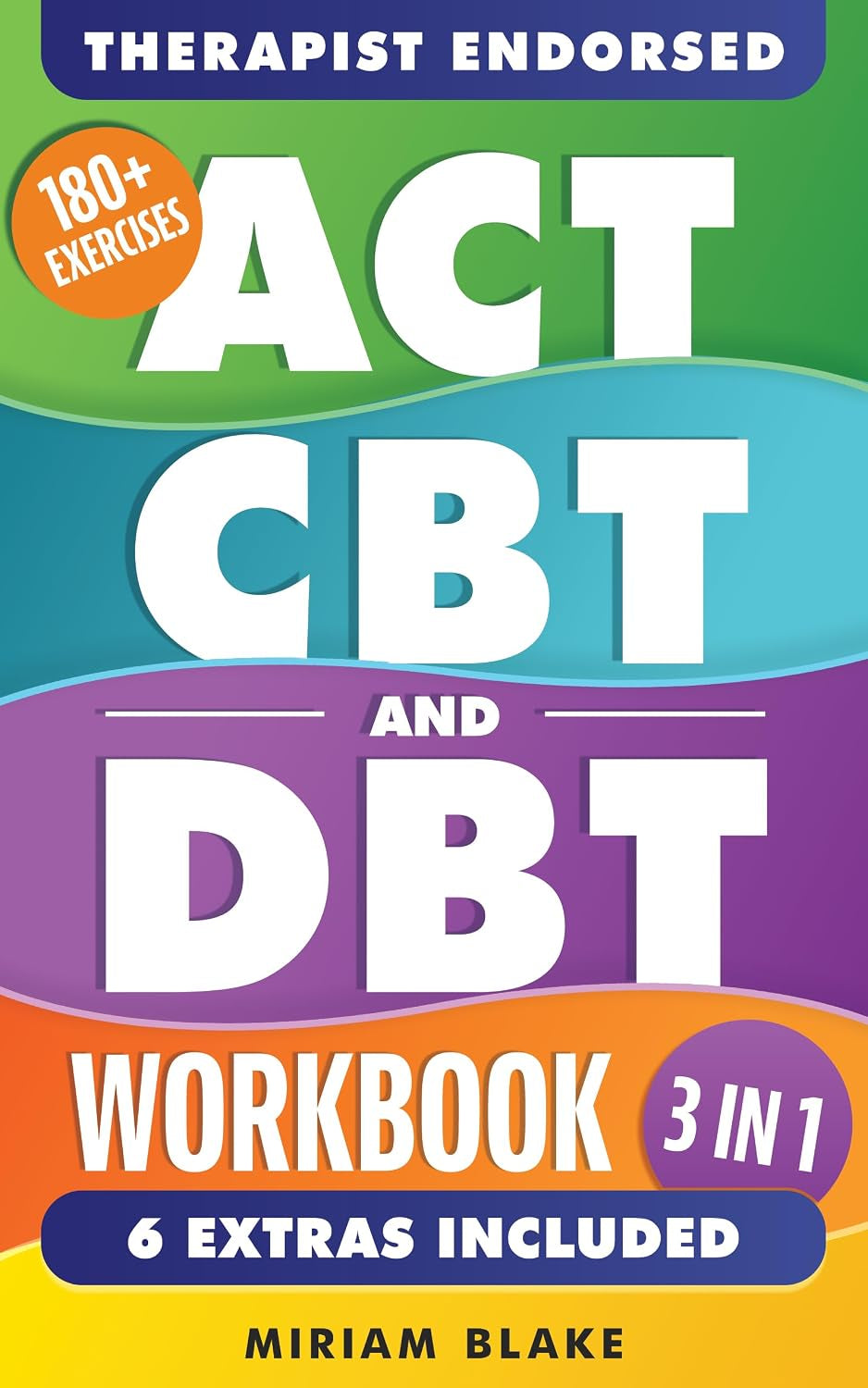 ACT, CBT & DBT Workbook: 3 in 1: Ultimate Guide to Overcoming Anxiety and Depression with 180+ Acceptance & Commitment, Cognitive, and Dialectical Behavioral Therapy Exercises (Inner Growth Book 2)