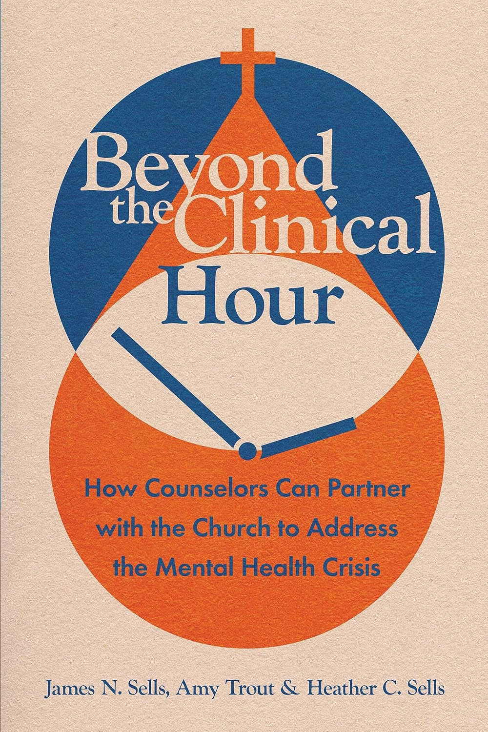 Beyond the Clinical Hour: How Counselors Can Partner with the Church to Address the Mental Health Crisis (Christian Association for Psychological Studies Books)