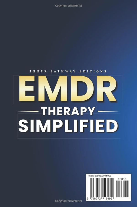 EMDR Therapy Simplified: a Step-By-Step Workbook with Evidence-Informed Protocols, Clear Explanations, and Guided Exercises to Safely Heal Trauma, Complex PTSD, Anxiety, and Stress