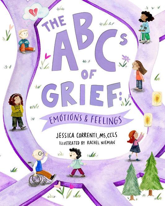 The Abcs of Grief: Emotions & Feelings (A Book for All Types of Grief and Loss, Navigating the Range of Complex Feelings)