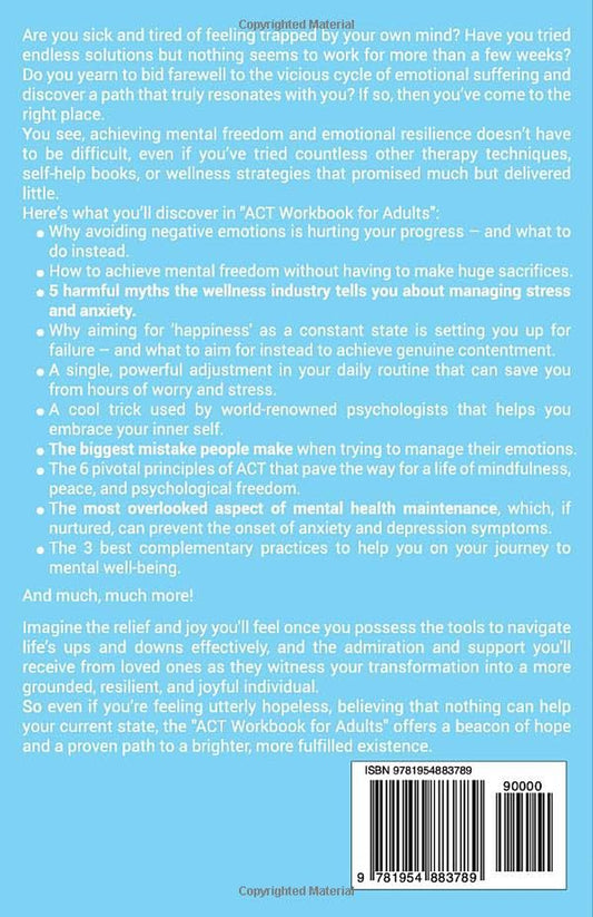 Acceptance and Commitment Therapy (ACT) Workbook for Adults: for Anxiety, Depression, and Addiction with Simple Techniques (Behavioral Psychology Books for Mental Health)