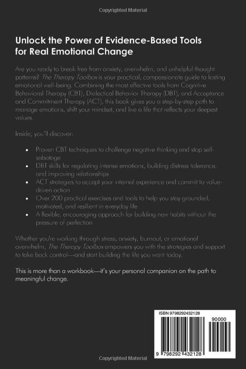 The Therapy Toolbox BLENDING CBT, DBT, and ACT for LASTING CHANGE: a Step-By-Step Guide to Managing Emotions and Transforming Your Life (Mental Health)