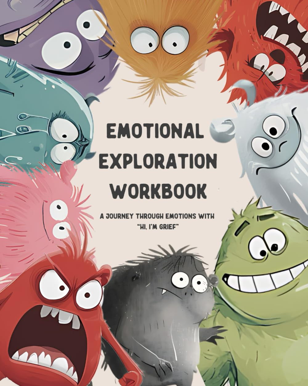 EMOTIONAL EXPLORATION WORKBOOK: a Journey through Emotions with “Hi, I’M GRIEF”