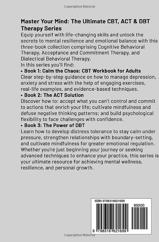 CBT, ACT & DBT – 3 Books in 1: a Comprehensive Guide to Cognitive Behavioral Therapy, Acceptance Commitment Therapy, and Dialectical Behavioral Therapy for Overcoming Anxiety and Managing Depression