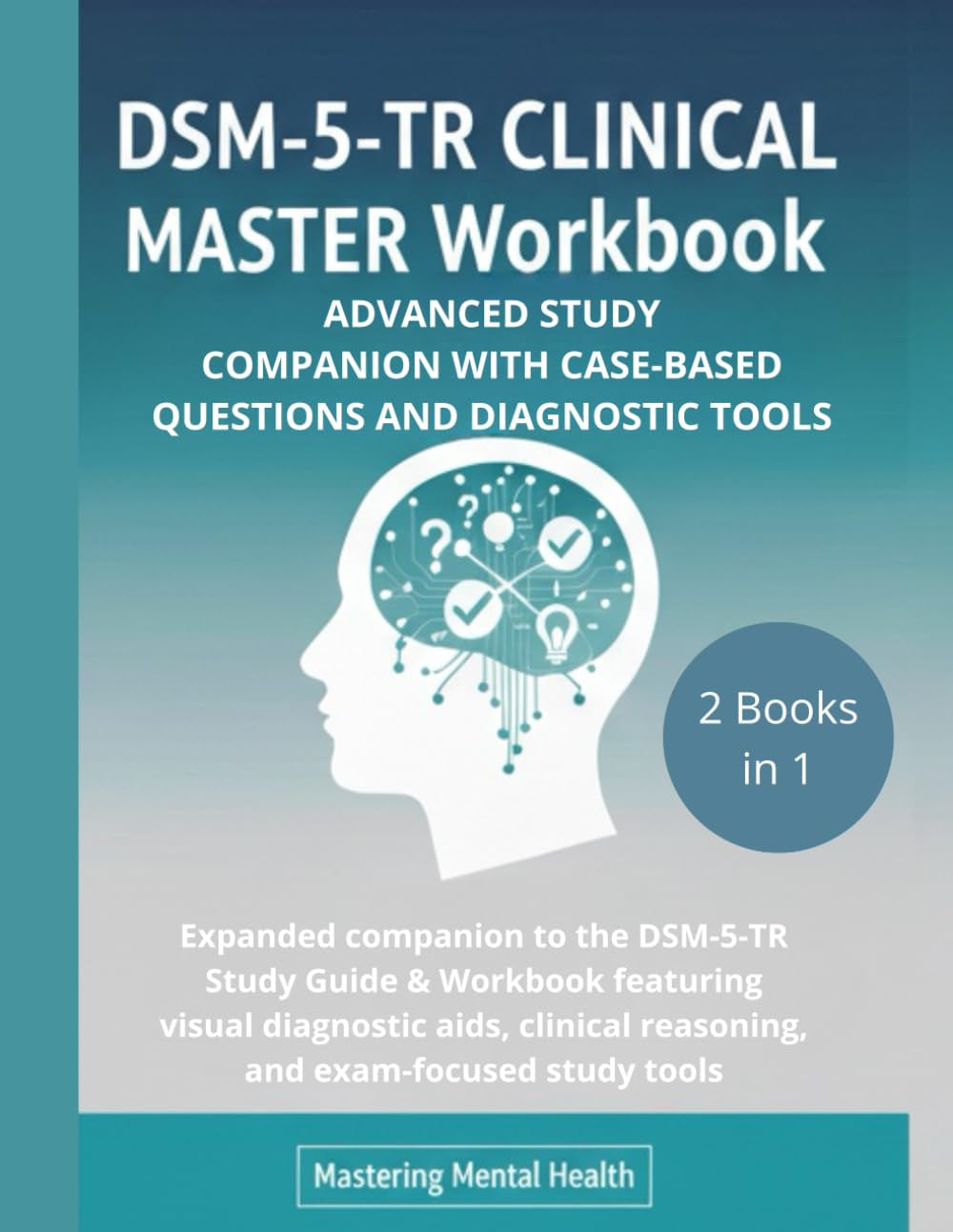 DSM-5-TR CLINICAL MASTER WORKBOOK: ADVANCED STUDY COMPANION with CASE-BASED QUESTIONS and DIAGNOSTIC TOOLS