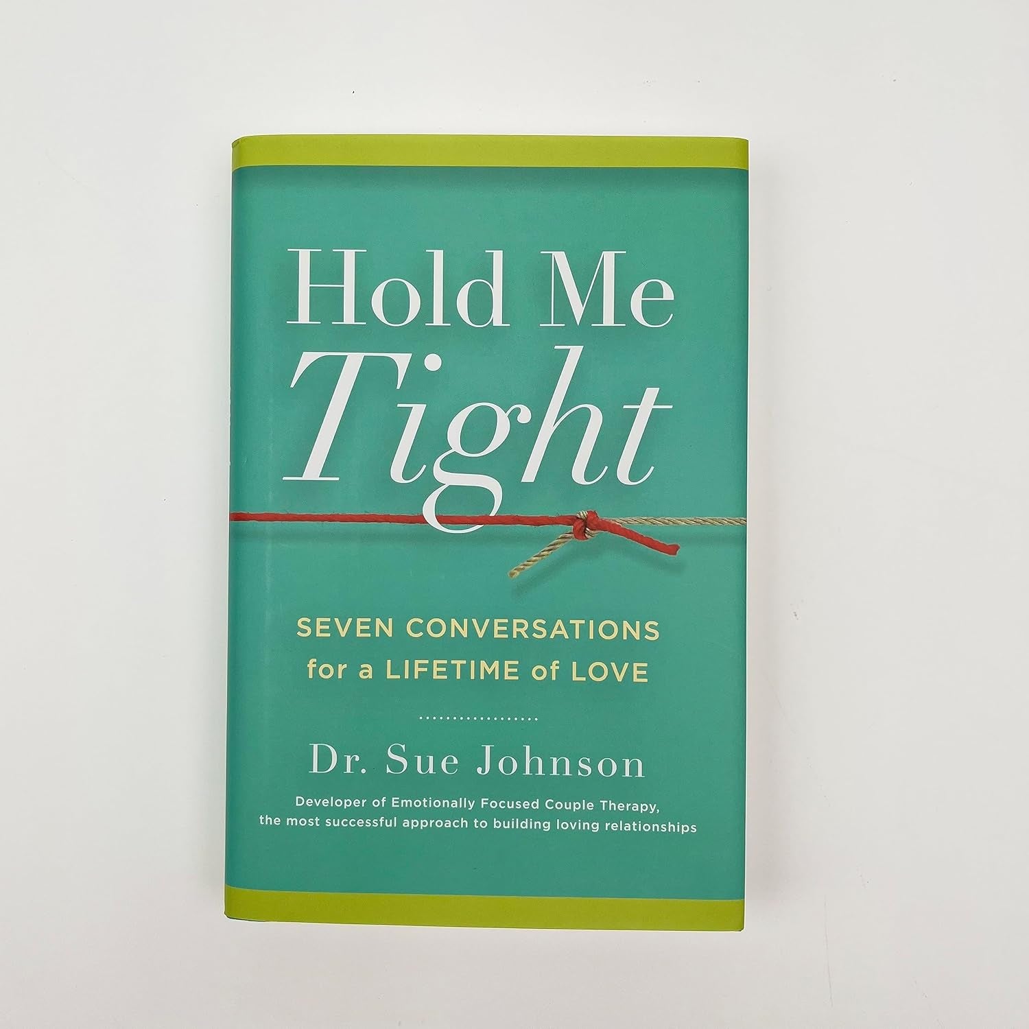 Hold Me Tight: Seven Conversations for a Lifetime of Love (The Dr. Sue Johnson Collection, 1)