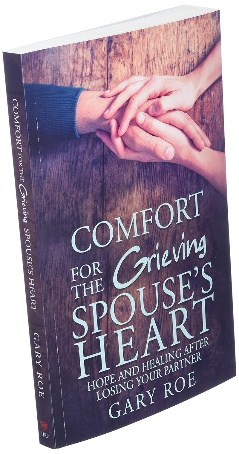 Comfort for the Grieving Spouse'S Heart: Hope and Healing after Losing Your Partner (Comfort for Grieving Hearts: the Series)