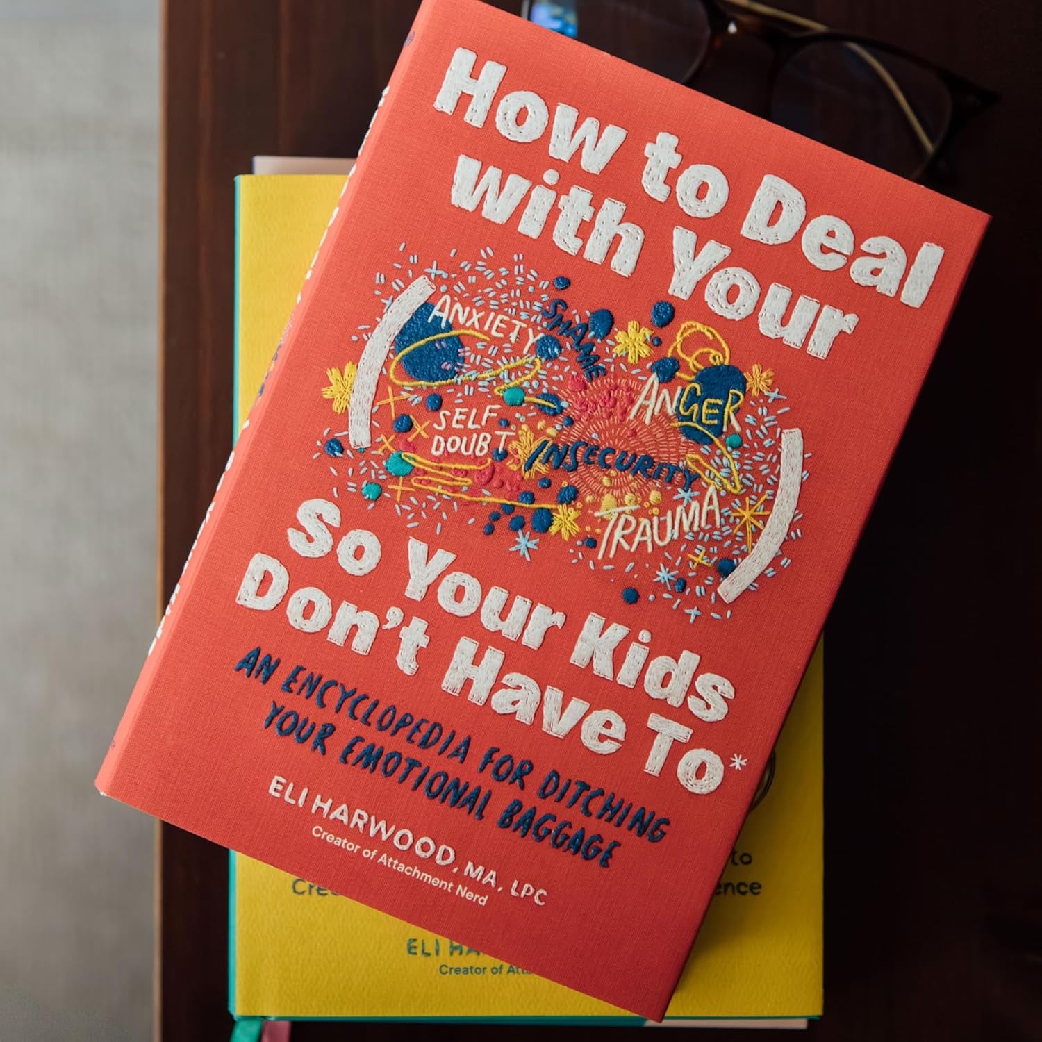 How to Deal with Your ____ so Your Kids Don'T Have To: an Encyclopedia for Ditching Your Emotional Baggage (Parenting Book Series)