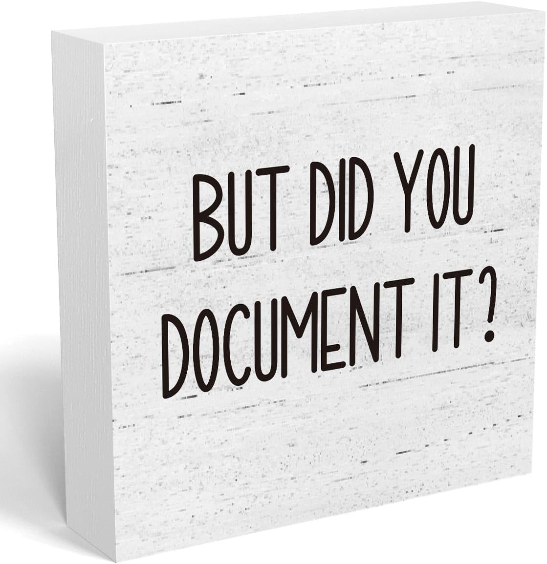 But Did You Document It Office Decor Wooden Box Sign Decorative Funny Office Wood Box Sign Home Rustic Farmhouse Square Desk Decor Sign for Shelf Office Desk Accessories 5 X 5 Inches