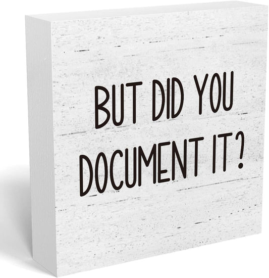 But Did You Document It Office Decor Wooden Box Sign Decorative Funny Office Wood Box Sign Home Rustic Farmhouse Square Desk Decor Sign for Shelf Office Desk Accessories 5 X 5 Inches