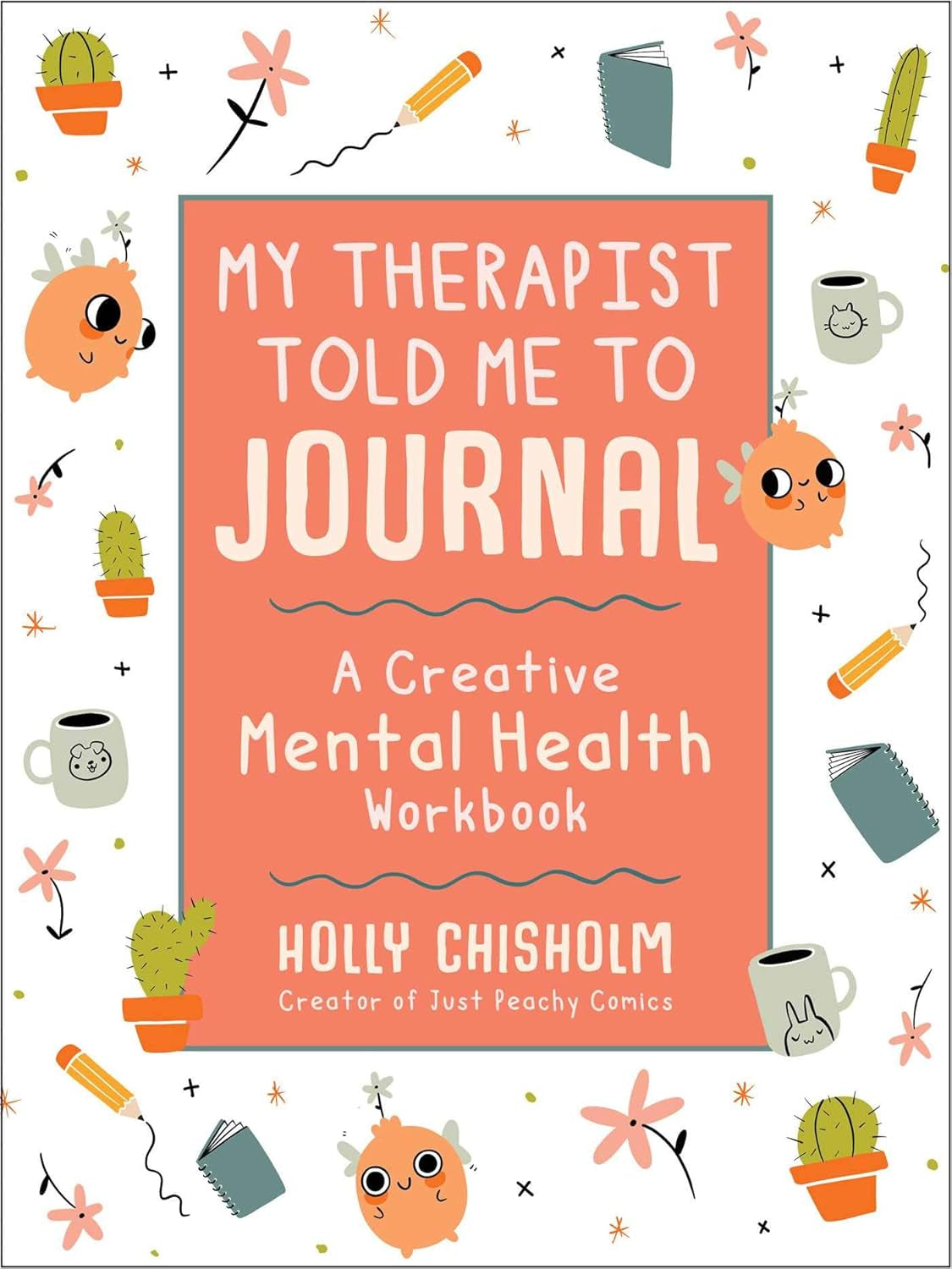 My Therapist Told Me to Journal: a Creative Mental Health Workbook