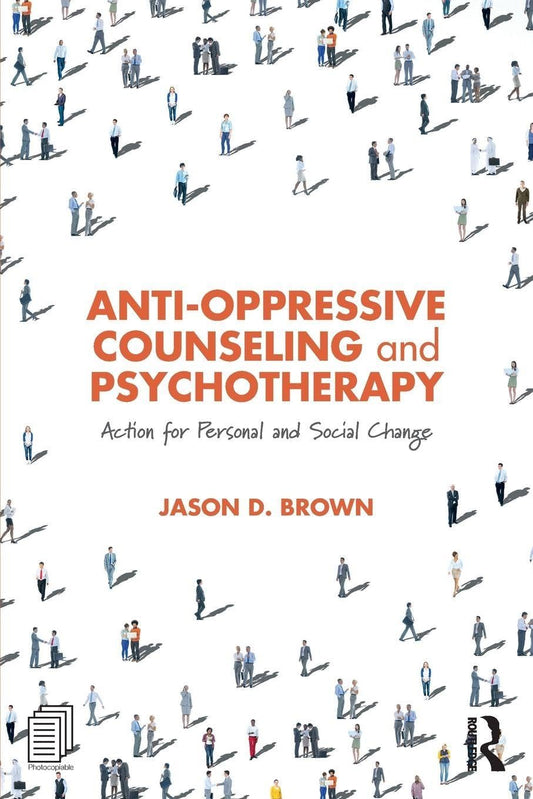 Anti-Oppressive Counseling and Psychotherapy: Action for Personal and Social Change