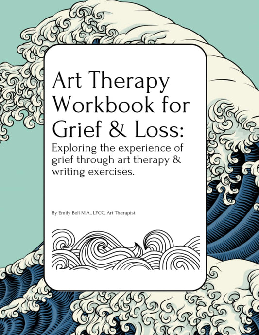 Art Therapy Workbook for Grief & Loss: Exploring the Experience of Grief through Art Therapy and Writing Exercises, for Teens and Adults.