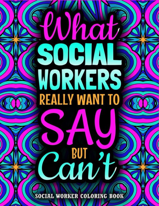 Social Worker Coloring Book: a Funny & Hilarious Social Workers Appreciation Gift Ideas