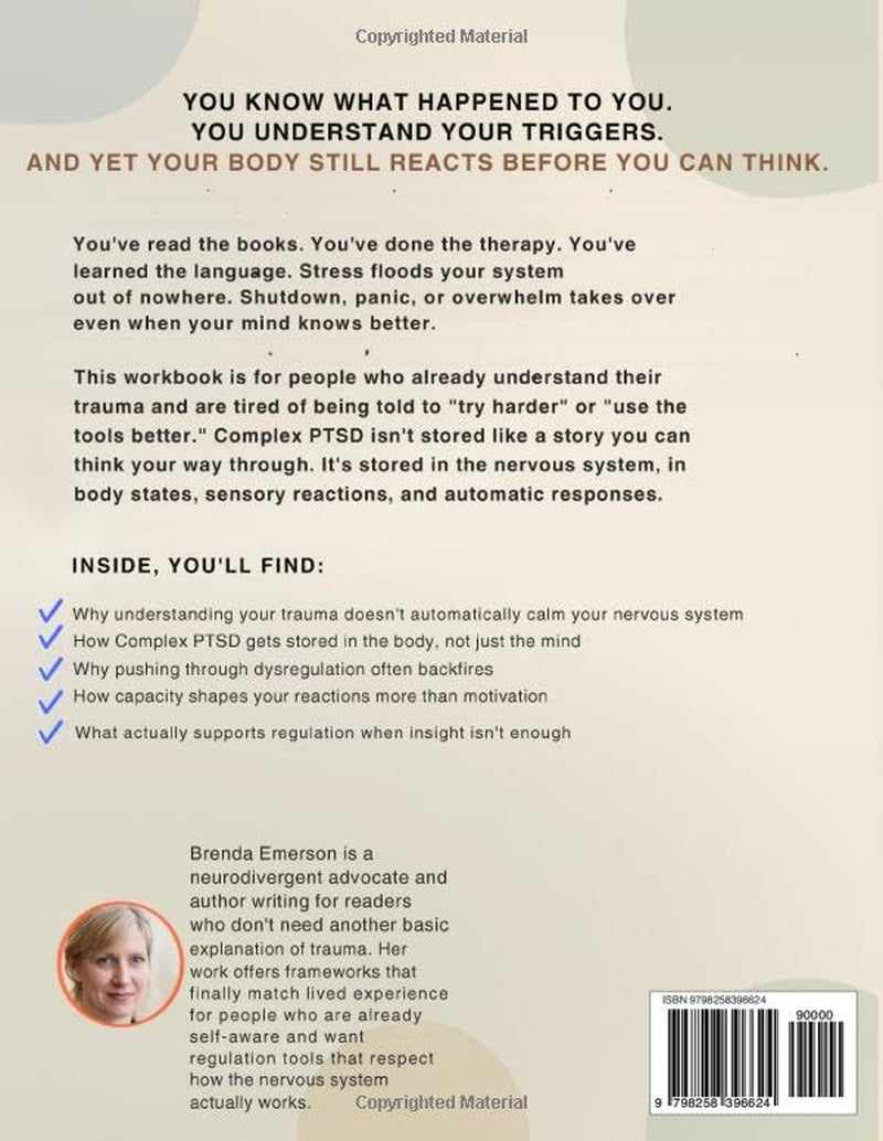 The Complex PTSD Workbook for Neurodivergent Minds: How to Feel Safer in Your Body and Recover Faster from Triggers, Reduce Overwhelm, and Finally Calm Your System