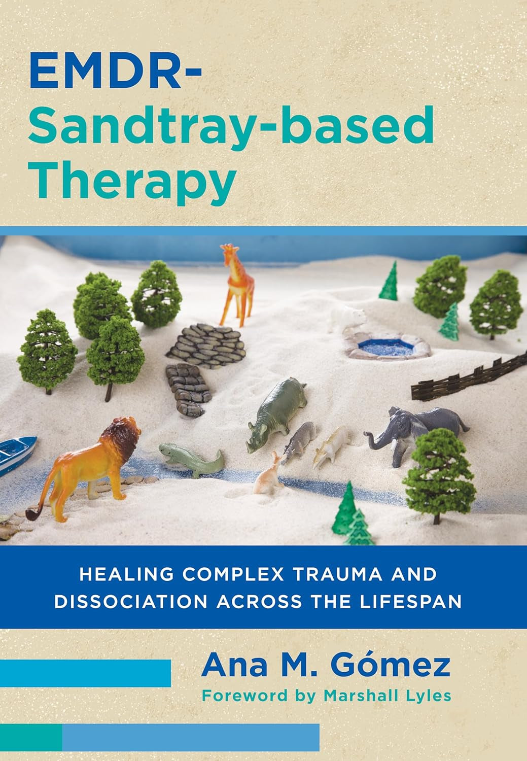 Emdr-Sandtray-Based Therapy: Healing Complex Trauma and Dissociation across the Lifespan