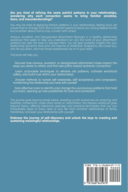 Anxious, Avoidant, and Disorganized Attachment Recovery Workbook: Apply Attachment Theory to Understand Your Behavior Patterns, Improve Emotional Regulation, and Build Secure & Healthy Relationships