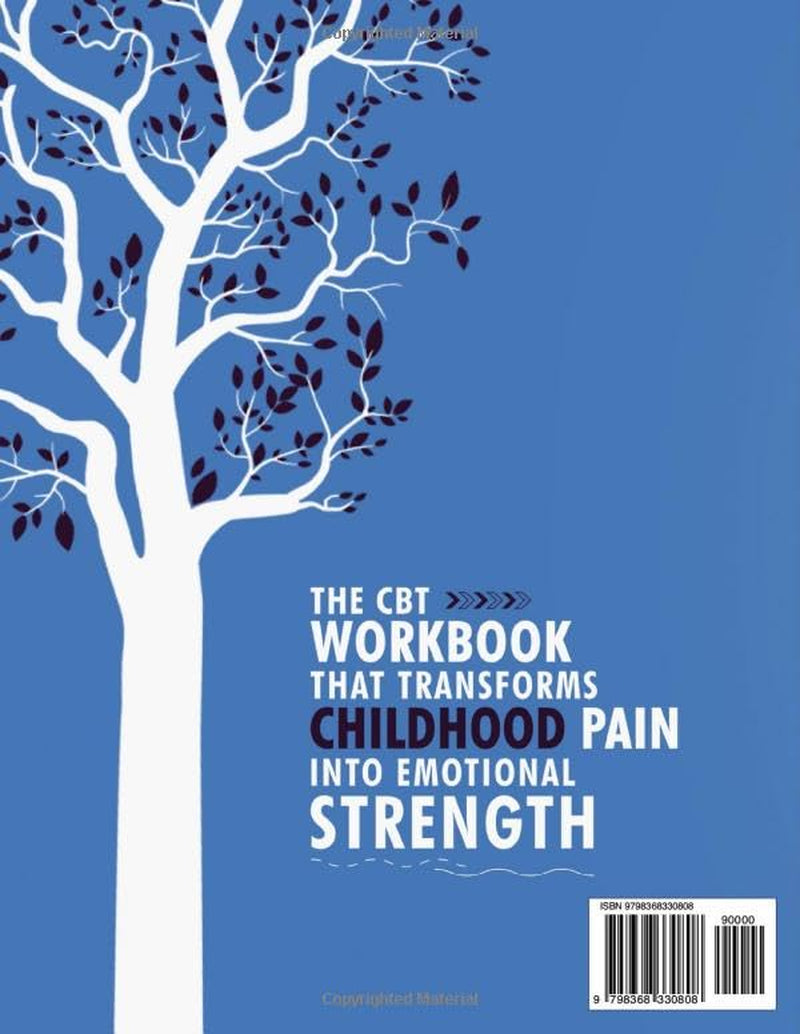 Healing Your Wounded Inner Child: a CBT Workbook to Overcome past Trauma, Face Abandonment and Regain Emotional Stability. (Cognitive Behavioral Therapy)
