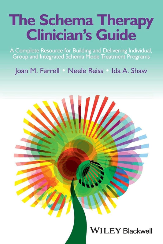The Schema Therapy Clinician'S Guide: a Complete Resource for Building and Delivering Individual, Group and Integrated Schema Mode Treatment Programs