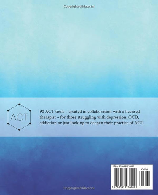 Acceptance and Commitment Therapy Toolbox: 90 Exercises and Worksheets to Help Overcome Depression, Addiction, OCD, and Reduce Anxiety