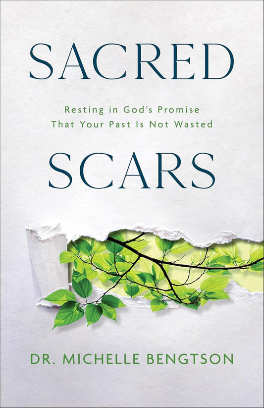 Sacred Scars: Resting in God'S Promise That Your past Is Not Wasted
