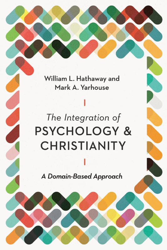 The Integration of Psychology and Christianity: a Domain-Based Approach (Christian Association for Psychological Studies Books)