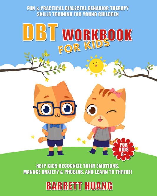 DBT Workbook for Kids: Fun & Practical Dialectal Behavior Therapy Skills Training for Young Children | Help Kids Recognize Their Emotions, Manage ... and Learn to Thrive! (Mental Health Therapy)