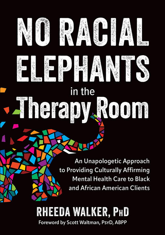 No Racial Elephants in the Therapy Room: an Unapologetic Approach to Providing Culturally Affirming Mental Health Care to Black and African American Clients